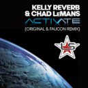 Kelly Reverb, Chad LeMans - Activate (Original Mix)