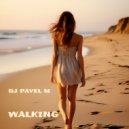 DJ Pavel M - Walking (Original Mix)