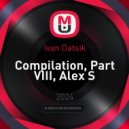 Ivan Datsik - Compilation, Part VIII, Alex Santeri ()