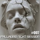 Palladino - Palladino Night Session #007