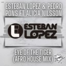 Esteban Lopez & Pedro Pons Ft. Alicia Nilsson - Eye Of The Tiger