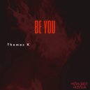 Thomas K - Be You (Original Mix)