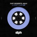 Just Desserts (AUS), Malii (AUS) - U Don\'t Care (Original Mix)