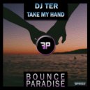 DJ Ter - Take My Hand (Original Mix)