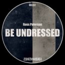 Ross Paterson - Be Undressed (Original Mix)