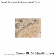 Sleep BGM Mindfulness - Dance of Neural Plasticity and Clarity