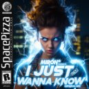 Mirón - Í Just Wanna Know (Original Mix)