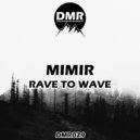 MiMiR - Rave To Wave (Original Mix)