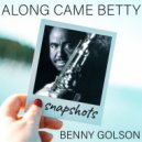 Benny Golson & Geoff Keezer & Dwayne Burno & Carl Allen - Along Came Betty (feat. Dwayne Burno & Carl Allen) (Snapshot - piano solo)