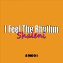 Shaleni - I Feel The Rhythm (Original Mix)