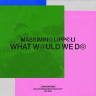 Massimo Lippoli - What Would We Do
