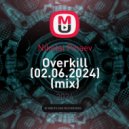 Nikolai Pinaev - Overkill (02.06.2024)