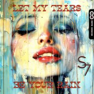 S for 7 - Let My Tears Be Your Rain