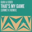 Guri & Eider, Guri, Eider - That\'s My Game (Urmet K Remix)