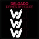 Delgado - Driven By House (Original Mix)
