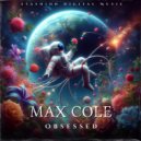 Max Cole - Obsessed (Original Mix)