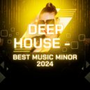 Deep House - Best Music Minor 2024 (Mix)