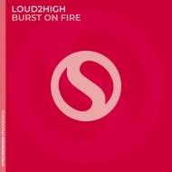 Loud2High - Burst on Fire
