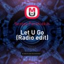 Sergey Parshutkin - Let U Go (Radio edit)