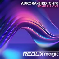 Aurora-bird(CHN) - Some plucks