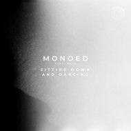 Monoed feat. Daze - Sitting Down And Dancing