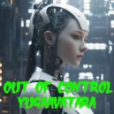 yugaavatara - Out of Control