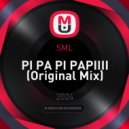 SML - PI PA PI PAPIIII (Original Mix)