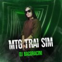 DJ BACORACINI - MTG Trai Sim (Original Mix)