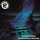 KaikoPerez - Dance Among the Stars (Original Mix)