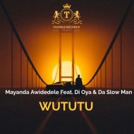 Mayanda Awidedele Feat. Di Oya & Da Slow Man - Wututu
