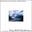 Sleep BGM Mindfulness - Harmony in the Depths with Neural Music for Restful Sleep (Original Mix)