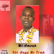 Mr. Amoah - Obi Anya Me Fresh
