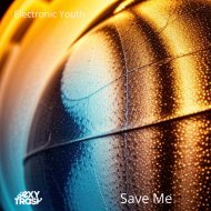 Electronic Youth - Save Me