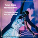 Adam Jesse - Harmony Mills - Trip Out In Da Club