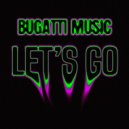 Bugatti Music - Let\'s Go (Extended Mix)