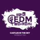 Hard EDM Workout - Castles In The Sky