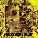 EQUAL2 & Infected - Guess Whos Back