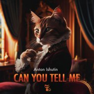 Anton Ishutin - Can You Tell Me