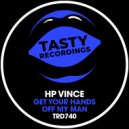 HP Vince - Get Your Hands Of My Man (Original Mix)