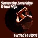 Samantha Loveridge & Kali Mija - Turned To Stone (feat. Kali Mija) (Extended Mix)