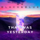 Mr Black&Blue - That Was Yesterday