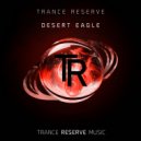 Trance Reserve - Desert Eagle (Original Mix)
