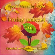 ASYA - Friday podcast #64 (Special ne