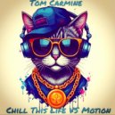 Tom Carmine - Chill This Life VS Motion