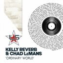 Kelly Reverb, Chad LeMans - Ordinary World (Original Mix)