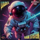 Raw System - Louder