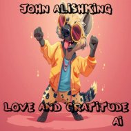 John Alishking - Love and Gratitude
