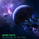 Under The FX - The Prince Of Psy-Tech ()