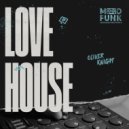 Oliver Knight - Love House (Original Mix)