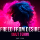 Umut Torun - Freed From Desire (Original Mix)